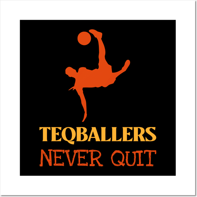 Teqballers Never Quit Wall Art by Teqball Store